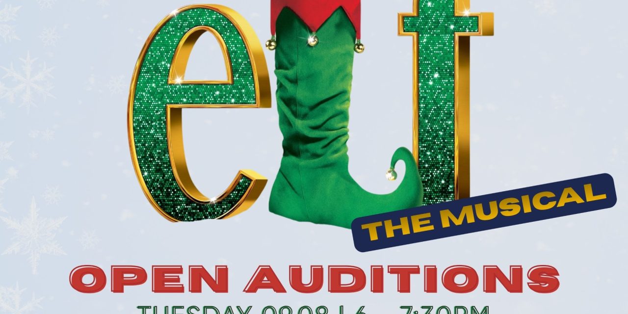 Auditions open for Elf the Musical!!